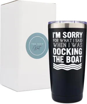 Boat Tumbler | I'm Sorry for What I Said When I Was Docking the Boat - Boat Captain 20oz Tumbler - Lake Life- Stainless Steel Construction for Long Summer Days