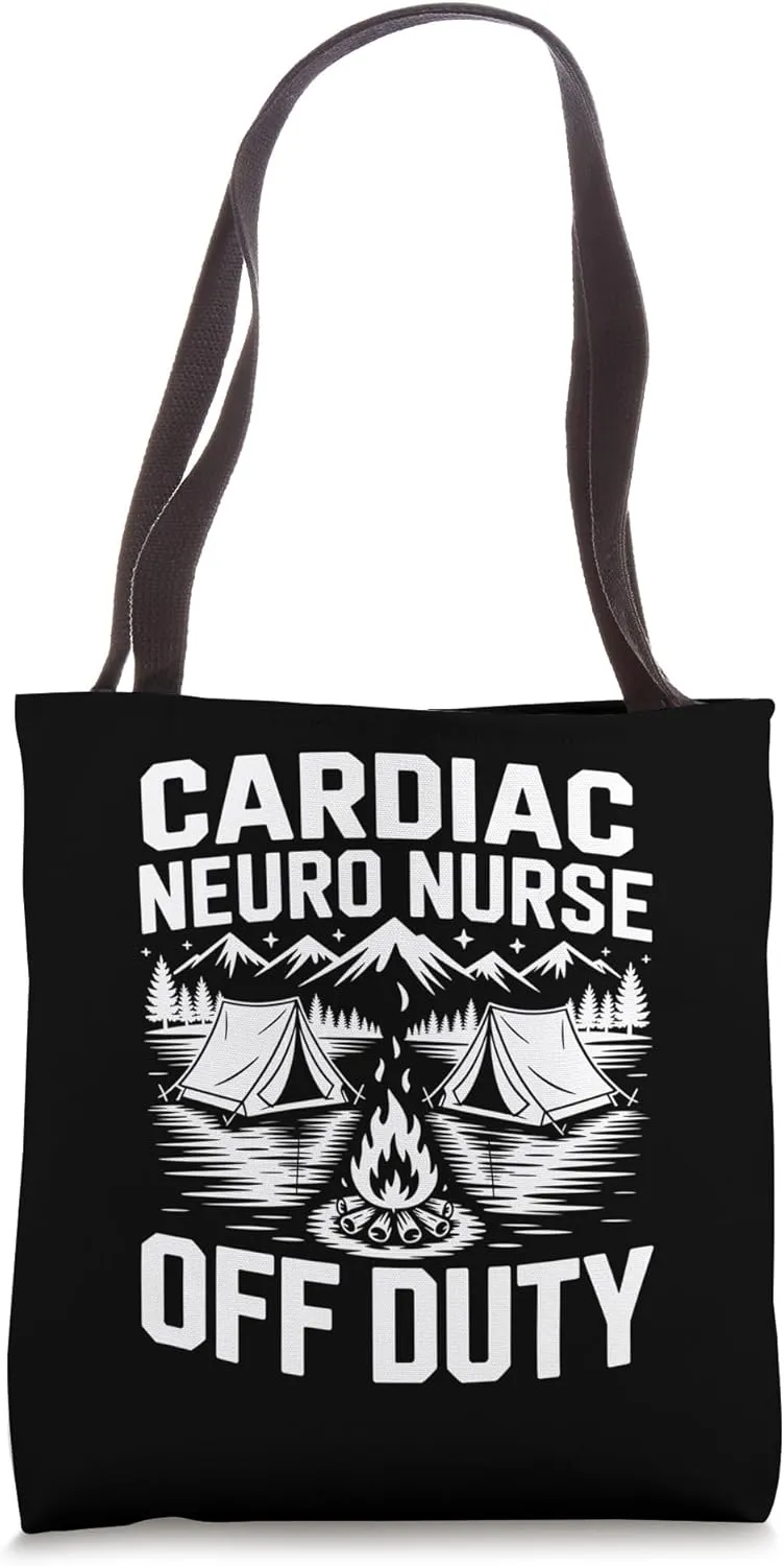 Cardiac Neuro Nurse Off Duty Funny Tent Campfire Scene Tote Bag