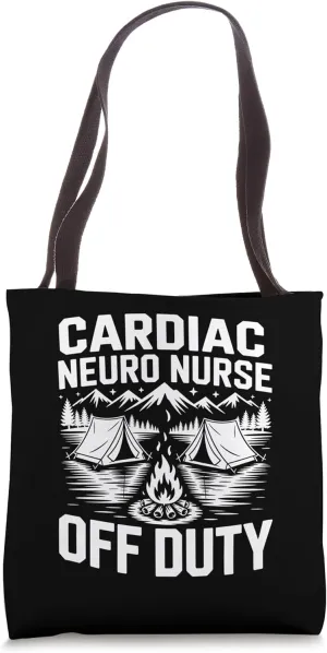 Cardiac Neuro Nurse Off Duty Funny Tent Campfire Scene Tote Bag